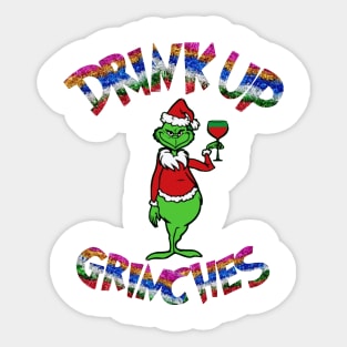 DRINK UP GRINCHES Sticker